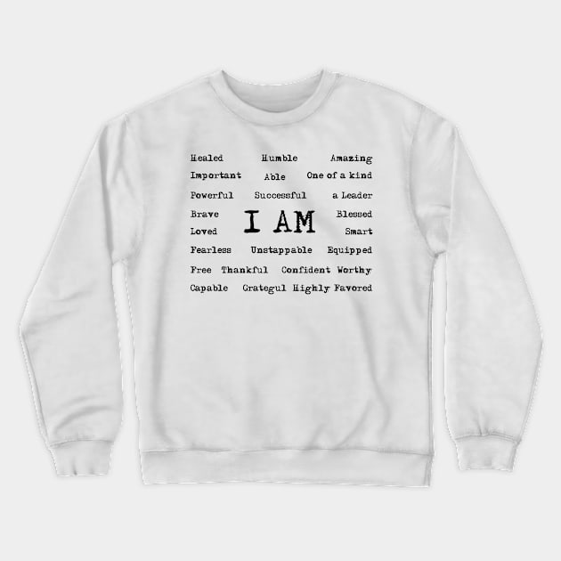 I am, healed, humble, amazing, important, powerfull, leader | DW Crewneck Sweatshirt by DynamiteWear